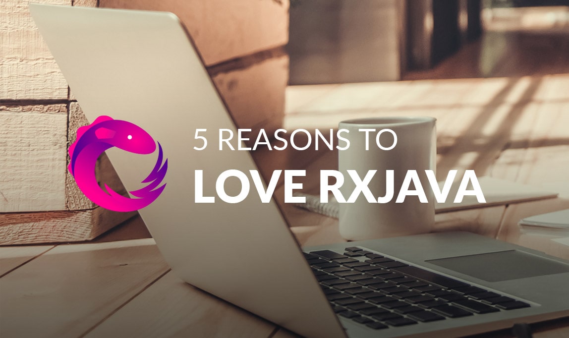 5 Gründe, RxJava zu lieben