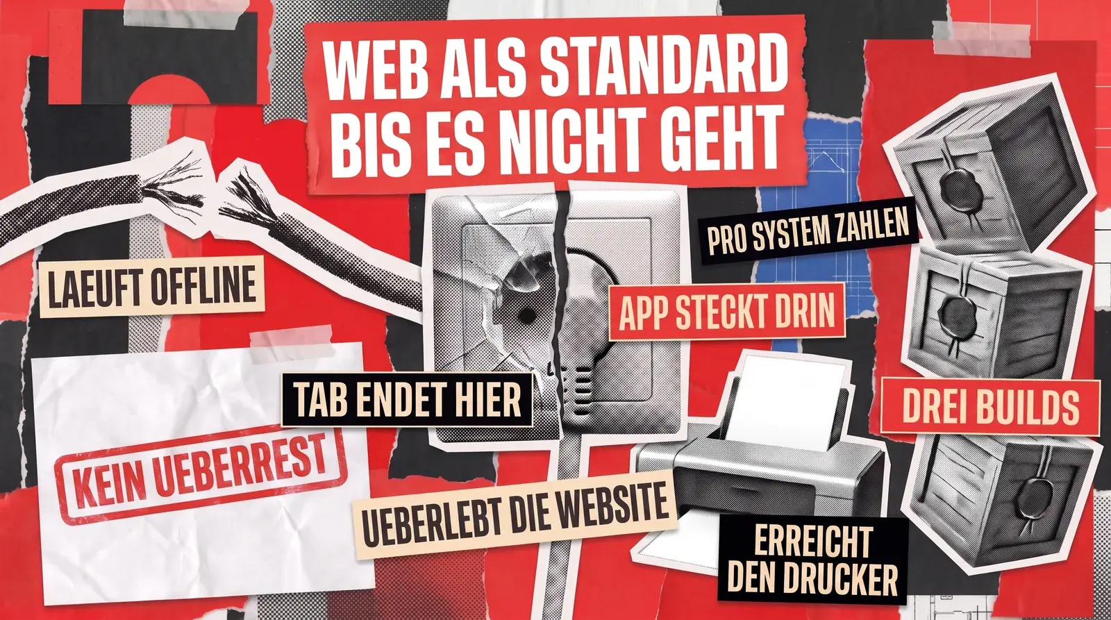 Zerrissene Halbton-Collage in Rot und Schwarz: eine mittig geteilte Wandsteckdose neben einem durchtrennten, aufgefaserten Kabel, dazu ein Desktopdrucker, der ein Blatt ausgibt, drei gestapelte Holzkisten und ein Stempel, dass dies kein Überrest ist.